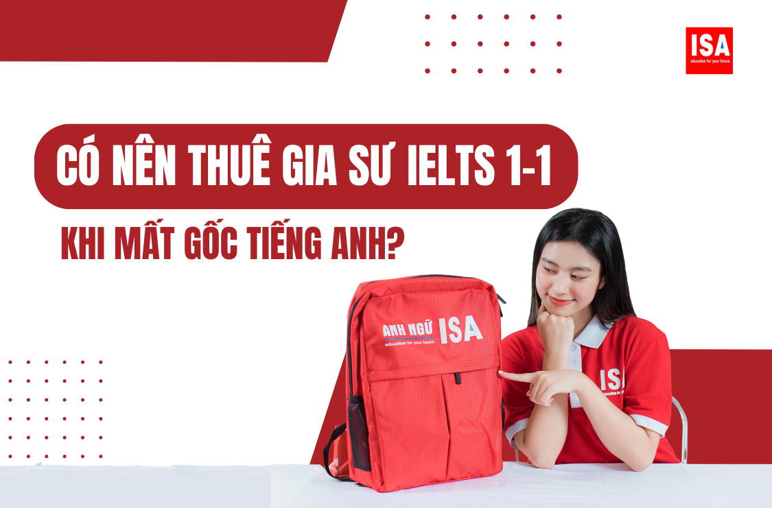 Có nên thuê gia sư IELTS 1 1 khi mất gốc tiếng Anh?