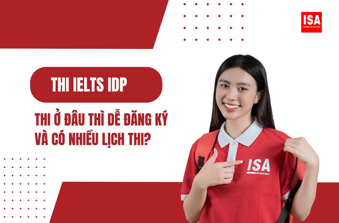 Thi IELTS IDP ở đâu thì dễ đăng ký và có nhiều lịch thi?