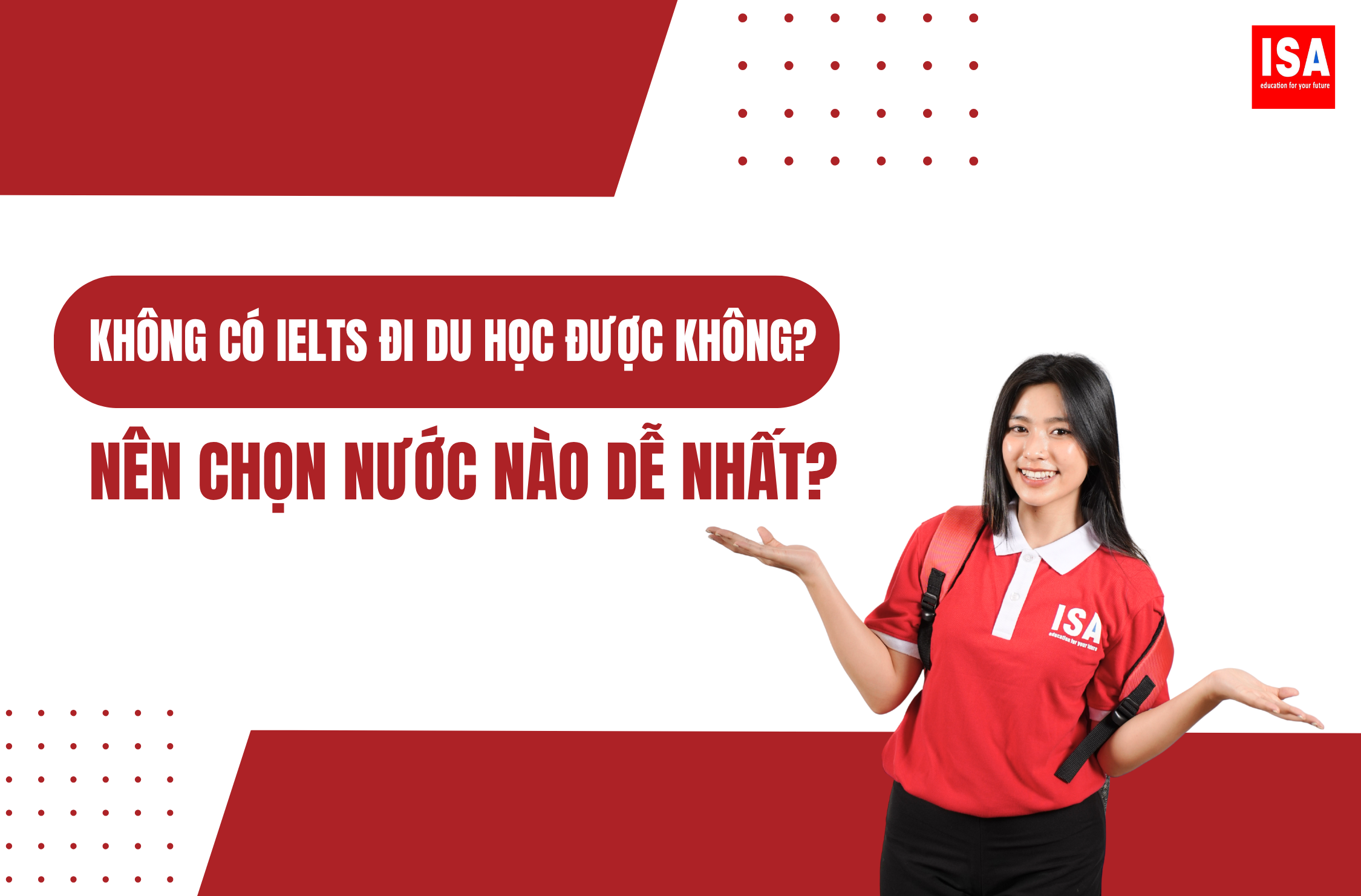 Không có IELTS đi du học được không và nên chọn nước nào dễ nhất?