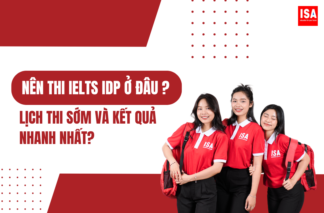 Nên thi IELTS IDP ở đâu để có lịch thi sớm và kết quả nhanh nhất?