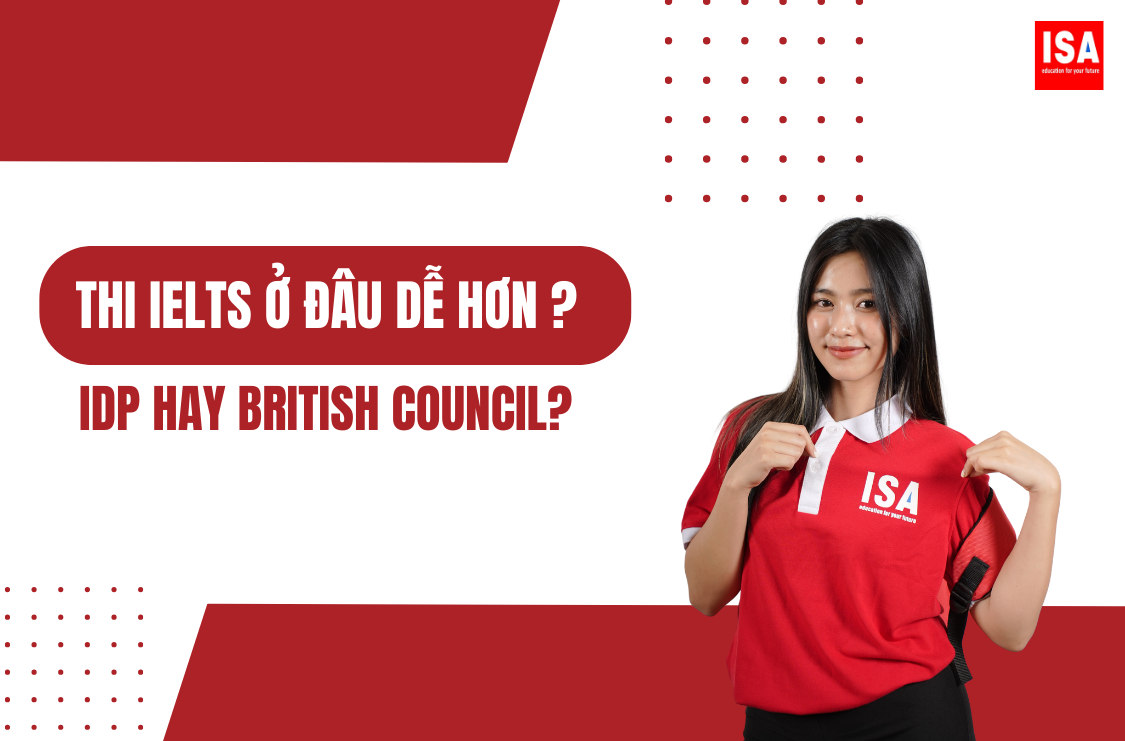 Thi IELTS ở đâu dễ hơn – IDP hay British Council?