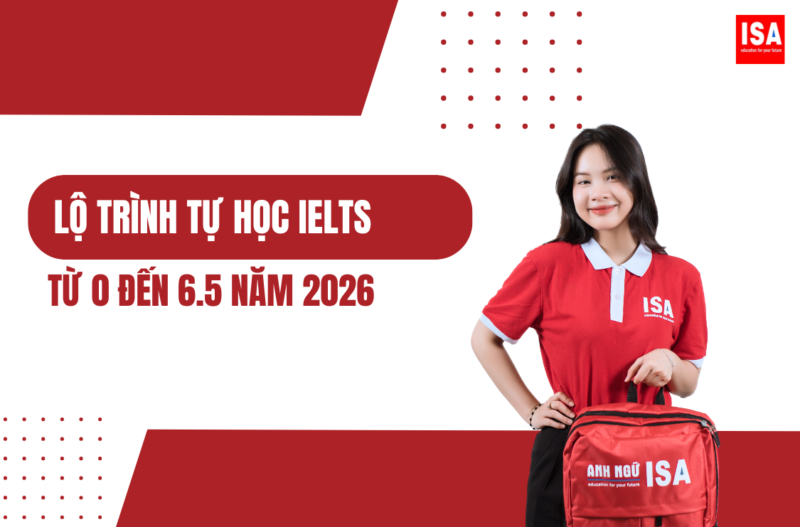 Lộ trình tự học IELTS cho người mất gốc từ 0 đến 6.5 năm 2026